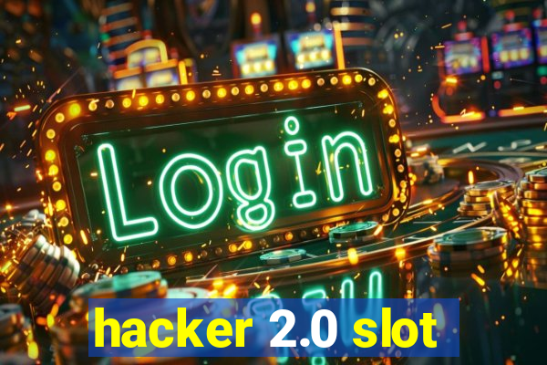 hacker 2.0 slot